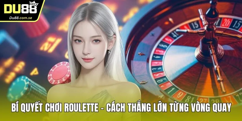 bí quyết chơi roulette