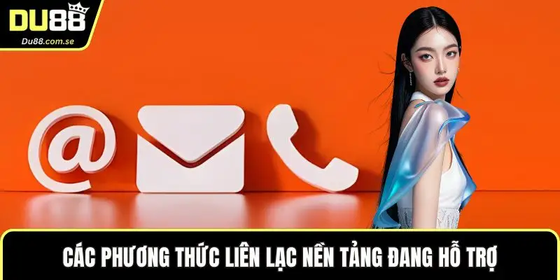 Các phương thức liên lạc nền tảng đang hỗ trợ