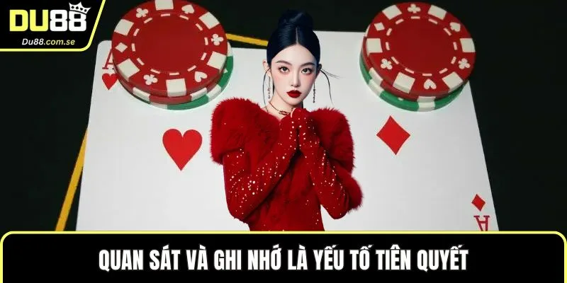 Quan sát và ghi nhớ là yếu tố tiên quyết