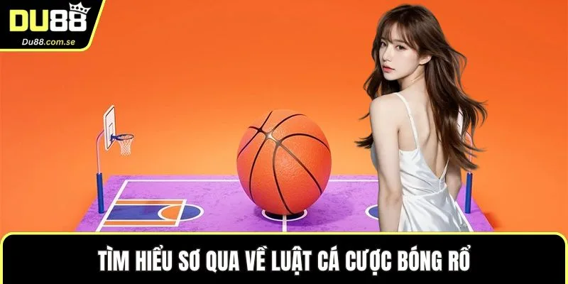 Tìm hiểu sơ qua về luật cá cược bóng rổ